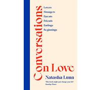 Conversations on Love: with Philippa Perry, Dolly Alderton, Roxane Gay, Stephen Grosz, Esther Perel, and many more