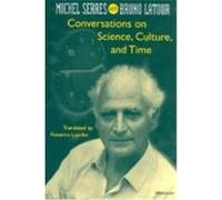 Conversations on Science, Culture, and Time, Studies in Literature and Science Series Bruno Latour, Michel Serres (Auteur)