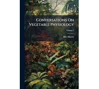 Conversations On Vegetable Physiology