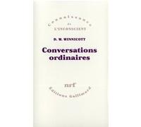 Conversations ordinaires Donald Woods Winnicott (Auteur), Brigitte Bost (Traduction)