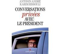 Conversations privées avec le Président - Karim Rissouli - Albin Michel - broché - Essai