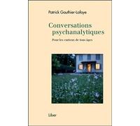 Conversations Psychanalytiques - Pour Les Curieux De Tous Âges