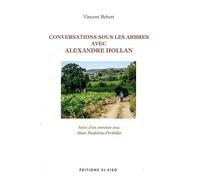 Conversations sous les arbres avec Alexandre Hollan - Vincent Bebert - El Viso - broché - Monographie
