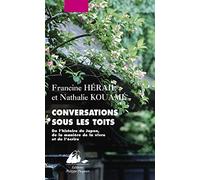 Conversations sous les toits: De l'histoire du Japon, de la manière de la vivre et de l'écrire