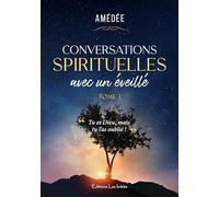 Conversations spirituelles avec un éveillé • Tome I