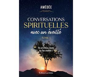 Conversations spirituelles avec un éveillé • Tome I