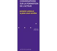 Conversations sur la formation de l'acteur Jacques Lassalle (Auteur), Jean-Loup Rivière (Auteur)