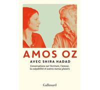 Conversations sur l'écriture, l'amour, la culpabilité et autres menus plaisirs - Shira Hadad - Gallimard - broché - Essai