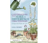 Conversations That Make a Difference for Practitioners: Caring for the People Who Care