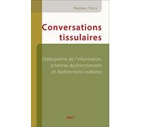 Conversations tissulaires: Ostéopathie de l'information, schèmes dysfonctionnels et dysfonctions oubliées