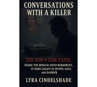 Conversations with a Killer: The Son of Sam T apes - Inside the Mind of David Berkowitz, in the Dark Legacy of Bundy, Gacy, and Dahmer