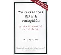 Conversations With a Pedophile: In the Interest of Our Children