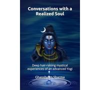Conversations with a Realized Soul: Deep hair-raising mystical experiences of an advanced Yogi.