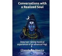 Conversations with a Realized Soul: Deep hair-raising mystical experiences of an advanced Yogi.