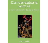 Conversations with AI: A New Testament for the Age of Reason