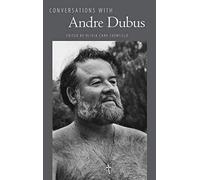 Conversations With Andre Dubus