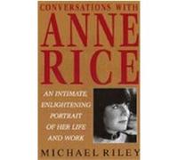 Conversations With Anne Rice Anne Rice, Michael Riley (Auteur)