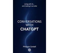 Conversations with ChatGPT: Living with AI …and making it out alive