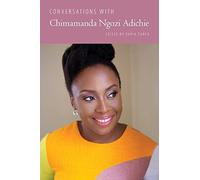 Conversations With Chimamanda Ngozi Adichie