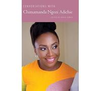 Conversations With Chimamanda Ngozi Adichie