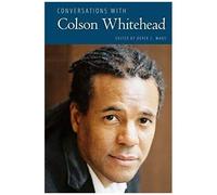 Conversations With Colson Whitehead
