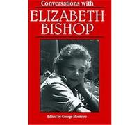 Conversations With Elizabeth Bishop, Literary Conversations Series Elizabeth Bishop, George Monteiro (Auteur)