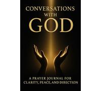 Conversations with God: A Prayer Journal for Peace, Clarity, and Direction