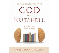 Conversations with God in a Nutshell: A Pocket Guide to the Dialogue