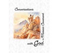 Conversations with God the Mosaic Covenant