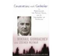 Conversations with Gorbachev: On Perestroika, the Prague Spring, and the Crossroads of Socialism Gorbachev, Mikhail, Mlynar, Zdenek, Mlynar, Zdenek (Auteur)