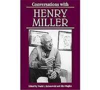Conversations With Henry Miller, Literary Conversations Series Alice Hughes, Frank L. Kersnowski, Henry Miller (Auteur)