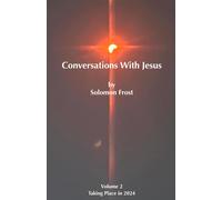 Conversations With Jesus: Volume 2 (Taking Place In 2024)
