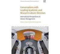 Conversations with Leading Academic and Research Library Directors: International Perspectives on Library Management (Chandos Information Professional Series) - [Version Originale] Inconnu (Auteur)