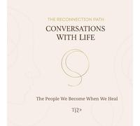 Conversations With Life: The People we become when we Heal, A Gentle Guide to Emotional Healing, Self-Trust, and Nervous System Regulation