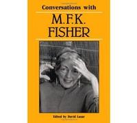 Conversations With M. F. K. Fisher, Literary Conversations Series David Lazar (Auteur)