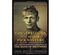 Conversations with Major Dick Winters : Life Lessons from the Commander of the Band of Brothers - [Version Originale] Inconnu (Auteur)