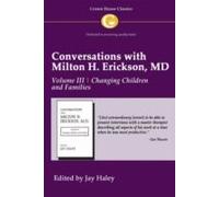 Conversations With Milton H. Erickson Md Volume Iii