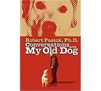 Conversations with My Old Dog Pasick, Robert (Auteur)