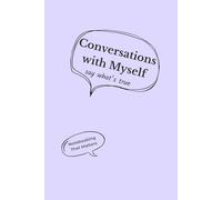 Conversations with Myself: Say What's True