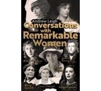 Conversations With Remarkable Women Paperback Book By Andrew Leigh