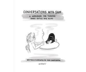 Conversations with Sam: A Workbook for Turning Inner Critics Into Allies