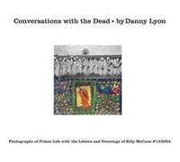 Danny Lyon – Conversations with the Dead – Phaidon Press – Relié
