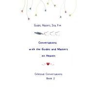 Conversations with the Guides and Masters on Heaven