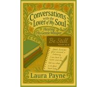 Conversations with the Lover of My Soul: Hearing His Gentle Whisper