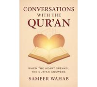 Conversations with the Qur’an: When the Heart Speaks, the Qur’an Answers