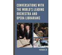 Conversations With The World's Leading Orchestra And Opera Librarians