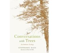 Conversations with Trees by Stephanie Kaza Stephanie Kaza (Auteur)