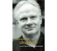 Conversations with Ulrich Beck by Johannes Willms Johannes Willms, Ulrich Beck (Auteur)