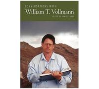 Conversations With William T. Vollmann