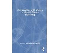 Conversations with Women in Musical Theatre Leadership Conversations with Women in Musical Theatre Leadership (Auteur)